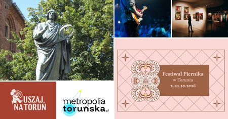Ruszaj na Toruń. Co robić w mieście w tym tygodniu? Koncerty, festiwal, wystawy i warsztaty