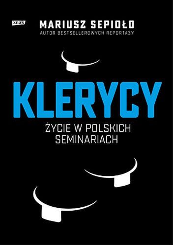 Mariusz Sepioło, "Klerycy". wyd. Znak. Premiera 1 września 