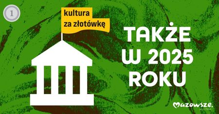 Kultura za złotówkę także w 2025 roku