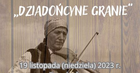 17. Spotkania Muzyk Podhalańskich „Dziadońcyne Granie”