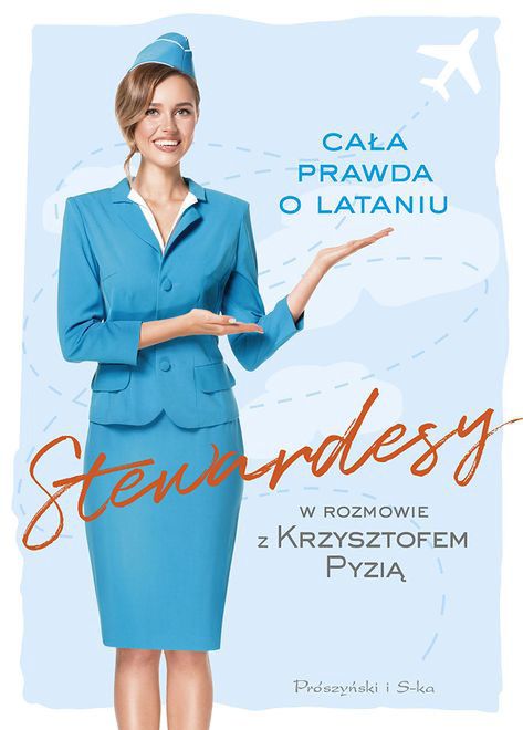 "Stewardesy. Cała prawda o lataniu" (Prószyński i S-ka)