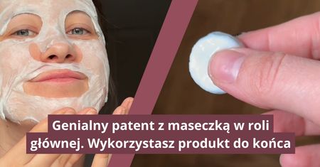 Wykorzystaj maseczkę do końca. Oto sprytny trik