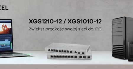 Zyxel wprowadza na rynek nowe przełączniki. Mają porty 10 Gb/s