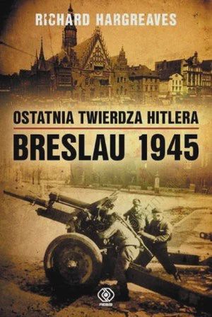 Okładka książki "Breslau 1945"