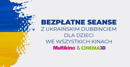 Darmowe seanse z ukraińskim dubbingiem w Multikinie i Cinema3D