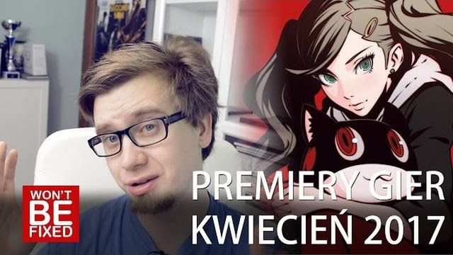 Premiery gier - Kwiecień 2017 - W co warto zagrać w Kwietniu?