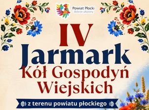 Koła Gospodyń Wiejskich z Powiatu Płockiego mogą się zgłaszać. Ruszył nabór na IV Jarmark KGW