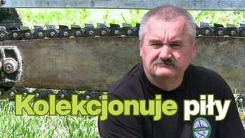 Kłębowiec: Pasja, która zaskakuje. Leśnik zbiera piły łańcuchowe z całego świata