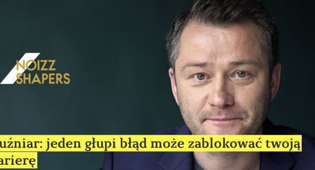 Noizz.pl z nową kampanią wizerunkową i programem #Shapers, wśród autorów Paulina Przybysz i Jarosław Kuźniar