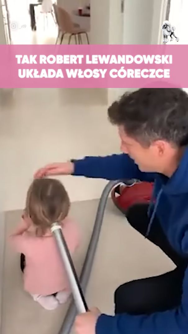 Robert Lewandowski układa córce włosy odkurzaczem