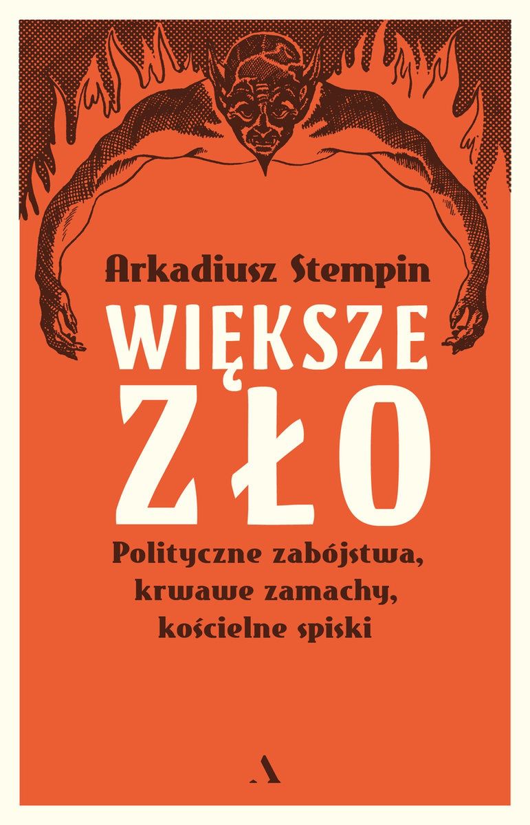 
Artykuł stanowi fragment książki Arkadiusza Stempina pt. "Większe zło. Polityczne zabójstwa, krwawe zamachy, kościelne spiski". Książka ukazała się nakładem Wydawnictwa Agora.
