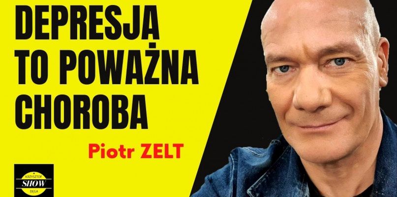 PIOTR ZELT - depresja to poważna choroba VIDEO