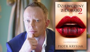 Piotr Krysiak napisał drugą część "Dziewczyn z Dubaju". "Należała już tylko do księcia"