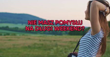 Tam nie ma tłumów – gdzie na długi weekend w Polskę