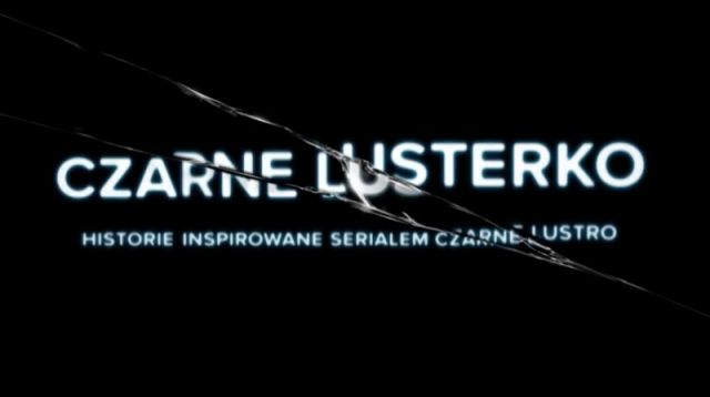 Czarne Lusterko czyli polscy youtuberzy a Black Mirror