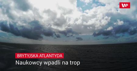 Brytyjska Atlantyda. Naukowcy na tropie osady sprzed 8000 lat