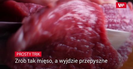 Zrób tak mięso, a wyjdzie przepyszne