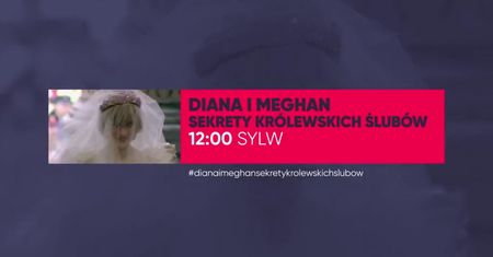 „Diana i Meghan: Sekrety królewskich ślubów” - oglądaj w Telewizji WP!