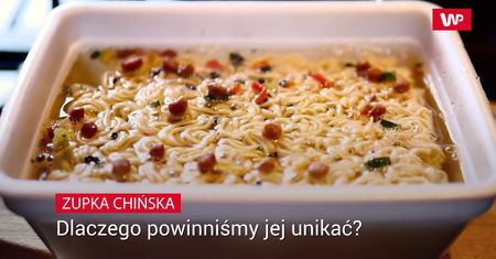 Zupka chińska. Dlaczego powinniśmy jej unikać?
