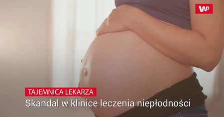 Skandal w klinice leczenia niepłodności