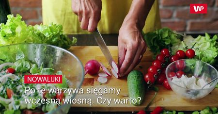 Nowalijki. Po te warzywa sięgamy wczesną wiosną. Czy warto?