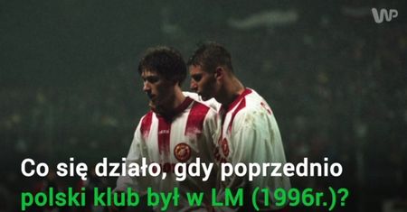 Polski ostatni raz w Lidze Mistrzów - minęło 20 lat
