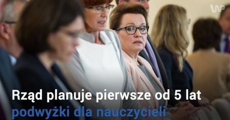 Rząd da podwyżki nauczycielom. Ile zarobią w 2017 roku?