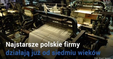Najstarsze polskie firmy. Nawet 700 lat w biznesie