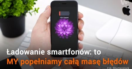 Pewnie też robisz to źle. Oto jak poprawnie ładować smartfona