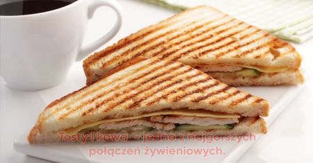 Tosty i kawa - zgubne połączenie
