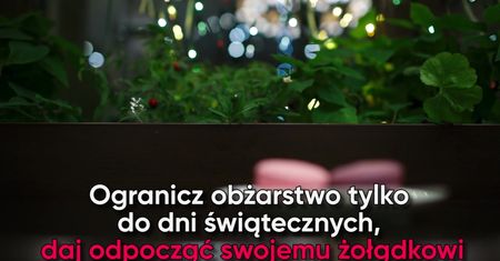 Sposoby na świąteczne obżarstwo