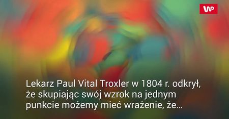 Iluzje rządzą naszym mózgiem. Poznaj efekt Troxlera