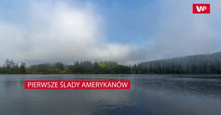 Pierwsze ślady Amerykanów
