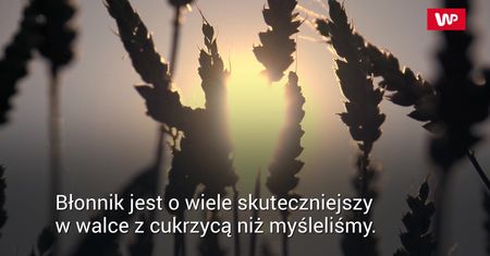 Masz cukrzycę? Jedz więcej błonnika