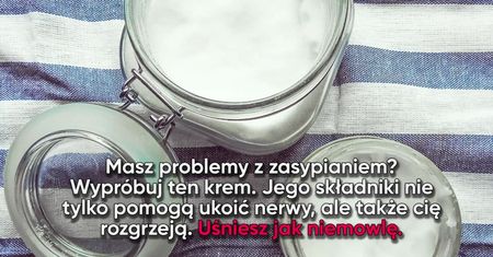 Naturalny krem, który pomoże ci usnąć
