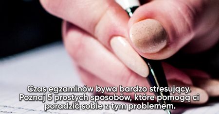 5 sposobów na stres przed egzaminem