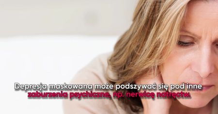 Depresja maskowana – jak się objawia?