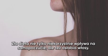 Czego nie jeść, by dbać o swoje włosy?
