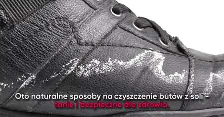 Czyszczenie butów z soli. Naturalne sposoby