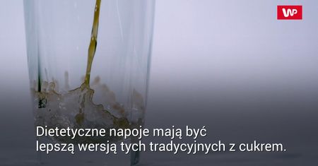 Dietetyczny napój bez cukru. Co się dzieje, kiedy go wypijesz?