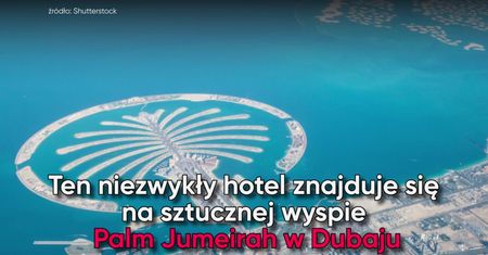 Atlantis The Palm. Oto jeden z najbardziej luksusowych hoteli świata