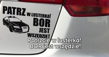 Patrzcie w lusterka, BOR jest wszędzie!