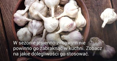 Czosnek - naturalny sposób na jesienne infekcje