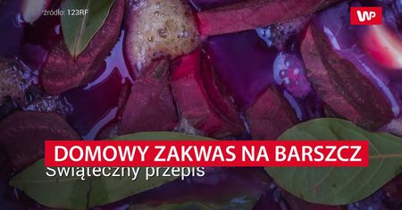 Zakwas na barszcz. Świąteczny przepis