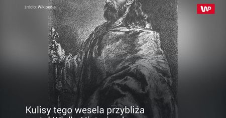 Wesele, które miało otworzyć nowy rozdział w historii Polski. Skończyło się tragedią