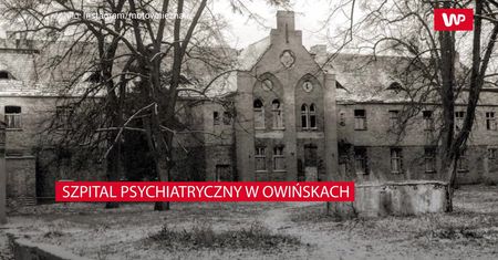 Szpital psychiatryczny w Owińskach. Opuszczone miejsce o przerażającej historii