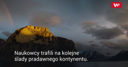 Zagubiony kontynent. Naukowcy odkryli kolejne ślady