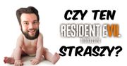 TROCHĘ straszny ten Resident Evil 7! Pierwsze wrażenia z gry
