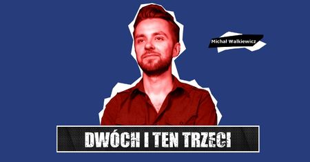Dwóch i Ten Trzeci #5 - Michał Walkiewicz. "Recenzje powinny być krytyczne, wychodzić od detalu, to są teksty wrażeniowe."