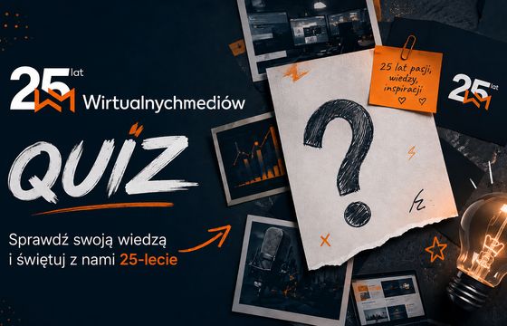 Jak dobrze znasz polskie media i reklamę? 25 pytań w quizie z okazji 25-lecia Wirtulanychmediów